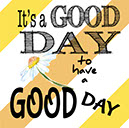 Its a Good Day to have a Good Day