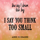 Think Too Small